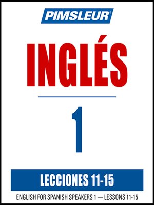 cover image of Pimsleur English for Spanish Speakers Level 1 Lessons 11-15 MP3